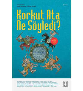 Korkut Ata Ne Söyledi?