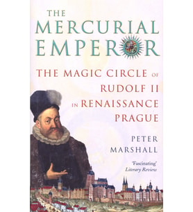 The Mercurial Emperor: The Magic Circle Of Rudolf Ii In Renaissance Prague