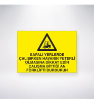 Kapalı Yerlerde Çalışırken Havanın Yeterli Olmasına Dikkat Edin Çalışma Bittiği An Forklifti Durdurun 21x35 Arkası Yapışkanlı Levha