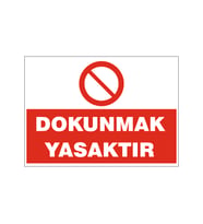 Dokunmak yasaktır, isg uyarı levhası
