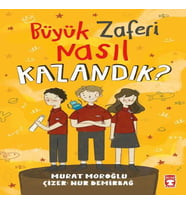 Büyük Zaferi Nasıl Kazandık