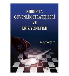 Kıbrıs'ta Güvenlik Stratejileri ve Güvenlik Kriz Yönetimi