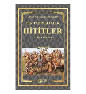 Hititler - Bin Tanrılı Halk