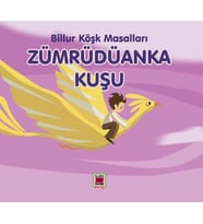 Zümrüdüanka Kuşu-Billur Köşk Masalları