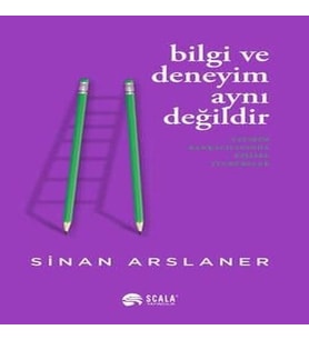 Bilgi ve Deneyim Aynı Değildi