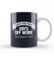 Sick Days I Have Too Many Days Off Work Said Nobody Ever Kupa Bardak Porselen