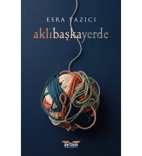AklıBaşkaYerde - Esra Yazıcı - Perseus Yayınevi