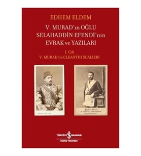 V. Murad'ın Oğlu Selahaddin Efendi'nin Evrak ve Yazıları 1. Cilt (Ciltli)