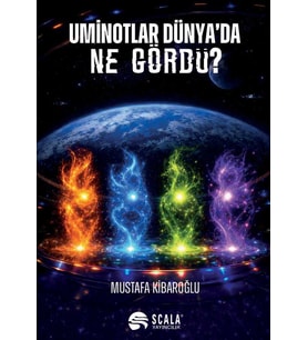 Uminotlar Dünya’da Ne Gördü?