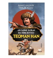 Adı Tarihe Yazılan İlk Türk Büyüğü Teoman Han