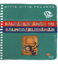 Çıtır Çıtır Felsefe 6 - Bildiklerimiz ve Bilmediklerimiz