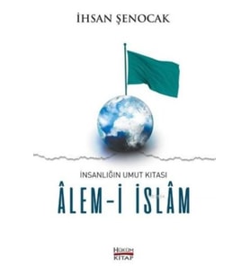 İnsanlığın Umut Kıtası Alem-i İslam