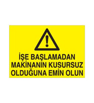 İşe Başlamadan Makinanın Kusursuz Olduğundan Emin Olun Uyarı Levhası 40x60cm (Karışık)