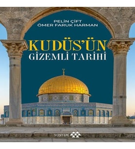 Kudüs’ün Gizemli Tarihi