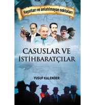 Casuslar Ve Istihbaratçılar - Hayatları Ve Anlatılmayan Noktaları Yusuf Kalender