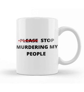 PLEASE STOP MURDERING MY PEOPLE Ma’Khia Bryant Kupa Bardak Porselen
