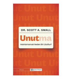 Unutma: Hatırlamamak Neden Bir Lütuftur?