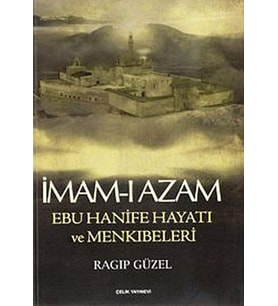 İmam-ı Azam Ebu Hanife Hayatı ve Menkıbeleri