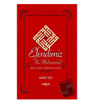 Efendimiz Hz. Muhammed Soyu Ailesi, Yaşantısı, Ahlakı / Akçağ Yayınları / Ahmet