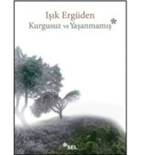 Kurgusuz ve Yaşanmamış