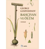 Bahçıvan ve Ölüm - Georgi Gospodinov