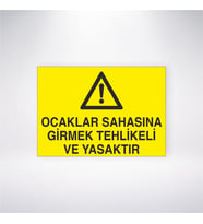 Ocaklar Sahasına Girmek Tehlikeli ve Yasaktır 21x28 Arkası Yapışkanlı Levha