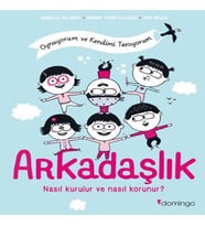 Arkadaşlık: Nasıl Kurulur ve Nasıl Korunur? (Oynuyorum ve Kendimi Tanıyorum)