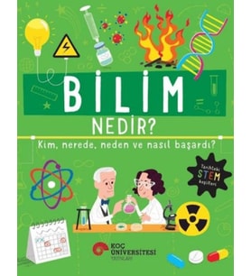 Bilim Nedir? Kim, Nerede, Neden ve Nasıl Başardı?