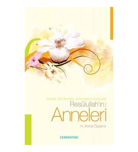 Resulullahın Anneleri - H. Ahmet Özdemir
