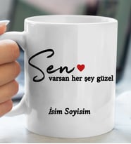 Kişiye Özel SEN varsan Herşey Güzel Tasarımlı Kişiye Özel Kupaa Bardakk