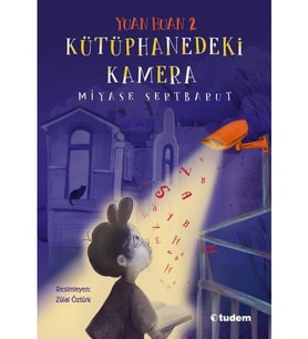 Yuan Huan 2 - Kütüphanedeki Kamera - Miyase Sertbarut - Tudem Yayınları
