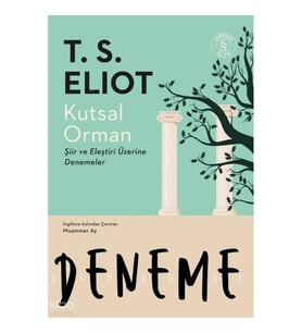 Kutsal Orman;Şiir ve Eleştiri Üzerine Denemeler