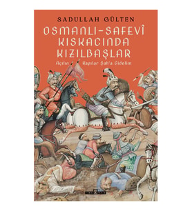 Osmanlı-Safevi Kıskacında Kızılbaşlar