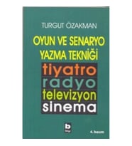 Oyun ve Senaryo Yazma Tekniği Tiyatro, Radyo, Televizyon, Sinema
