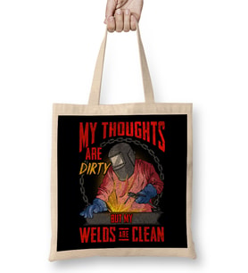 Funny My Thoughts Are Dirty But My Welds Are Clean Bez Çanta Uzun Saplı