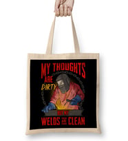 Funny My Thoughts Are Dirty But My Welds Are Clean Bez Çanta Uzun Saplı