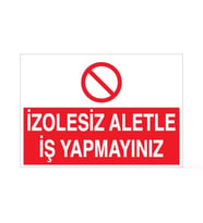 İzolesiz Aletle İş Yapmayınız Uyarı Levhası 20x30cm (Karışık)
