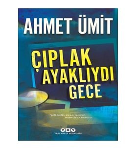 Çıplak Ayaklıydı Gece - Ahmet Ümit