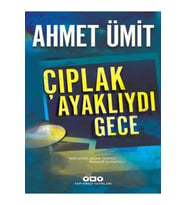 Çıplak Ayaklıydı Gece - Ahmet Ümit
