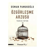 Özgürleşme Arzusu Yakıcı İstek