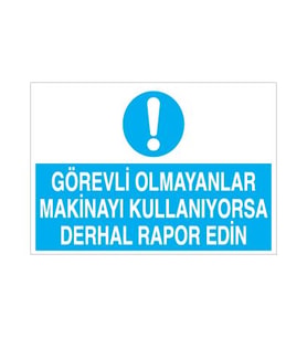 Görevli Olmayanlar Kulanıyorsa Derhal Rapor Edin Uyarı Levhası 30x40cm (Karışık)