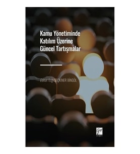 Kamu Yönetiminde Katılım Üzerine Güncel Tartışmalar