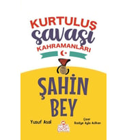 Şahin Bey - Kurtuluş Savaşı Kahramanları
