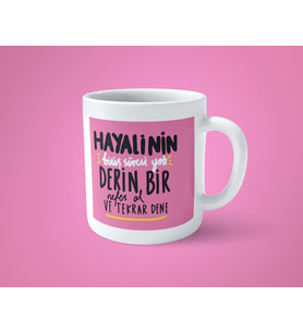Hayalinin Bitiş Süresi Yok Derin Bir Nefes Al ve Tekrar Dene Motivasyon Kupa Bardak