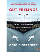 Gut Feelings: Short Cuts To Better Decision Making
