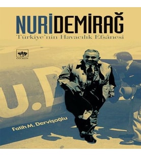 Nuri Demirağ - Türkiyenin Havacılık Efsanesi