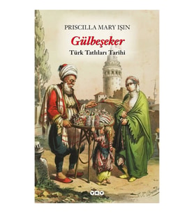 Gülbeşeker-Türk Tatlıları Tarihi