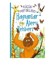 Küçük Meraklının Hayvanlar Alemi Rehberi