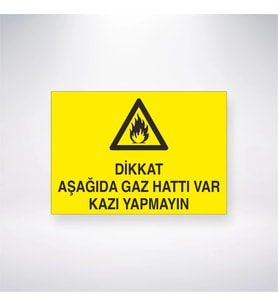 Dikkat Gaz Aşağıda Gaz Hattı Var Yapmayın 21x28 Arkası Yapışkanlı Levha