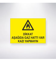 Dikkat Gaz Aşağıda Gaz Hattı Var Yapmayın 21x28 Arkası Yapışkanlı Levha